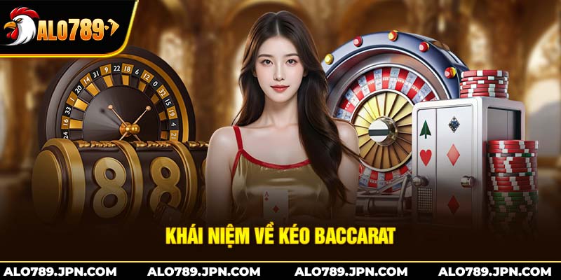 Khái niệm về kéo baccarat